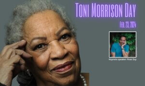 Toni Morrison Day, Feb. 23, 2024 (Keynote Speaker: Ross Gay)