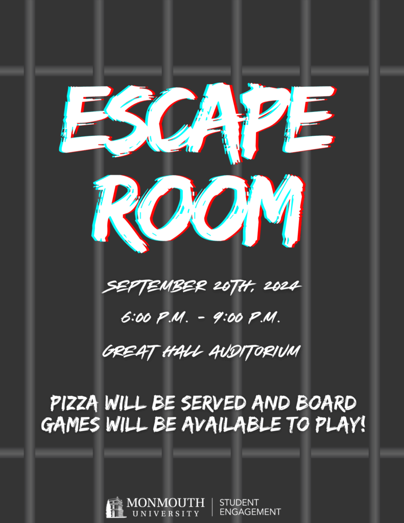 Escape Room September 20th, 2024 6:00 P.M. - 9:00 P.M. Great Hall Auditorium Pizza will be served and board games will be available to play!