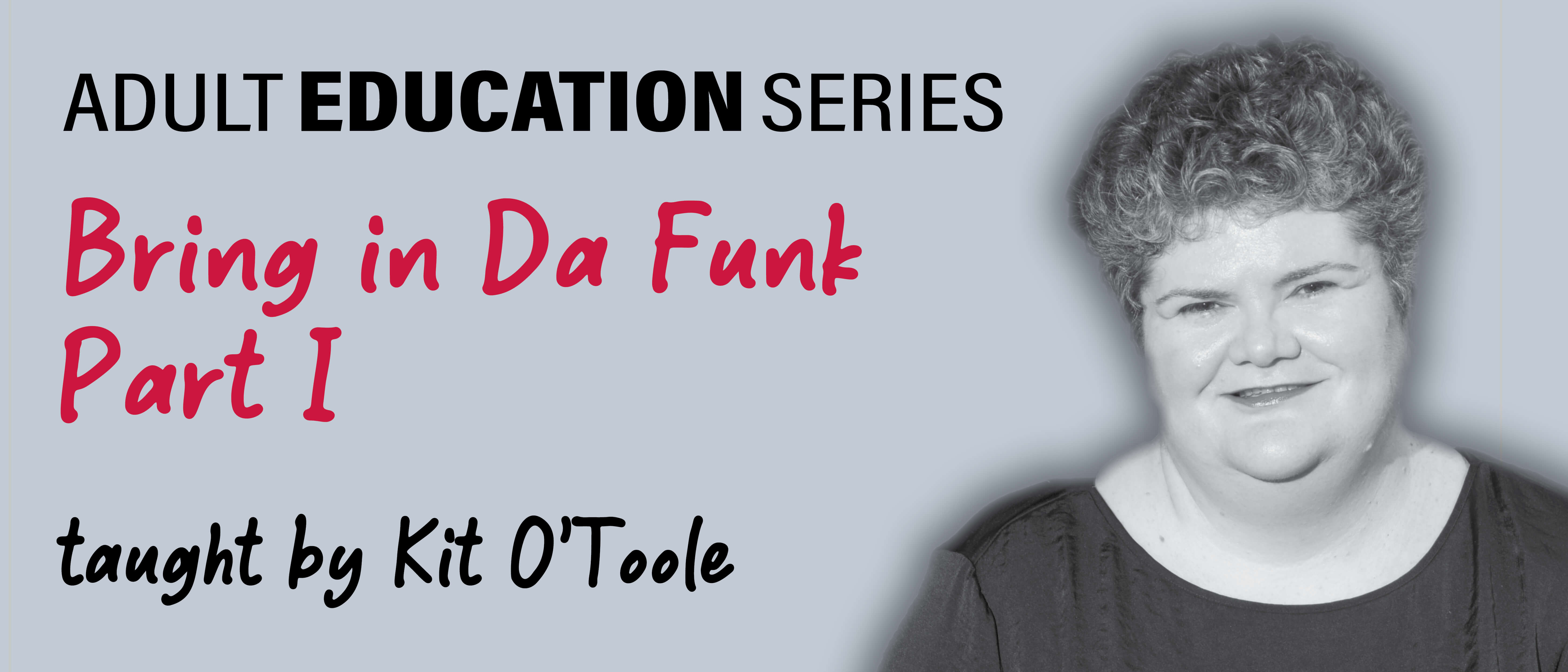 Adult Education Series: Bring in Da Funk, Part I taught by Kit O'Toole