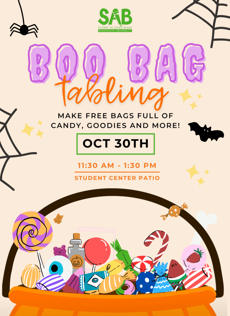 Boo Bag Tabling. Make free bags full of candy, goodies, and more! Oct 30th, 11:30 a.m. to 1:30 p.m., in the Student Center Patio