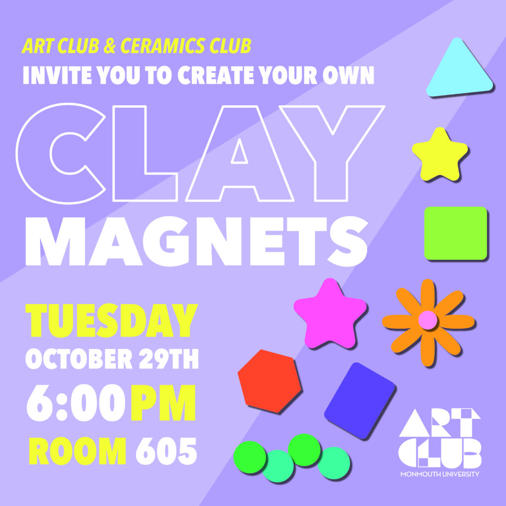 Art Club & Ceramics Club Invite you to create your own Clay Magnets Tuesday, October 29th 6 pm Room 605