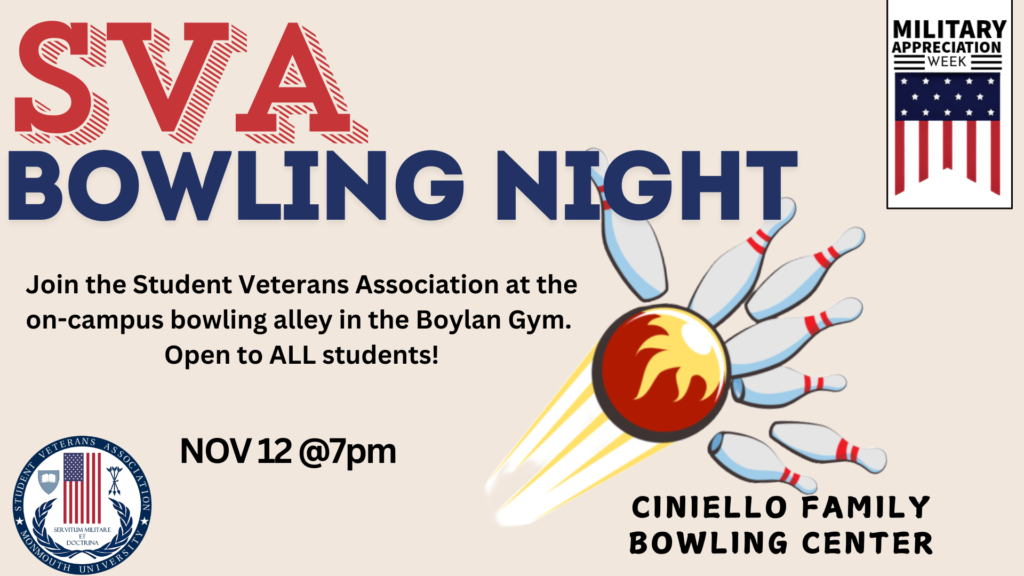 Join the Student Veterans Association at the on-campus bowling alley (Ciniello Family Center Bowling) in the Boylan Gym on Tuesday, November 12th at 7pm. Open to ALL Students! Refreshments provided!