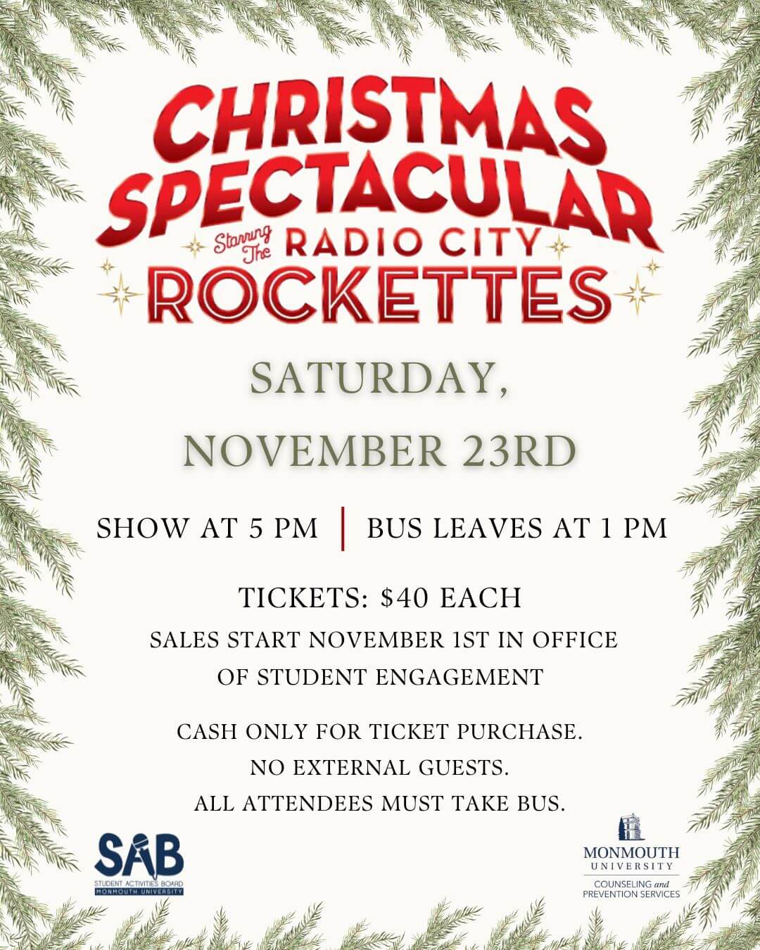 Christmas Spectacular Radio City Rockettes Saturday, November 23rd Show Starts at 5 pm Bus Leaves at 1 pm Tickets: $40 each Sales start Nov. 1st in the office of Student Engagement Cash only for ticket purchase No external guests all attendees must take the bus