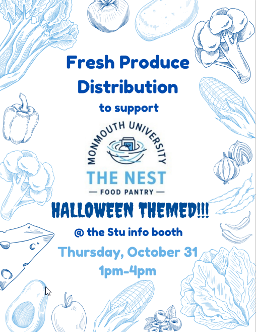 Fresh Produce Distribution to support Monmouth University The Nest Food Pantry Halloween Themed @the Stu Info Booth Thursday, October 31 1 - 4 pm