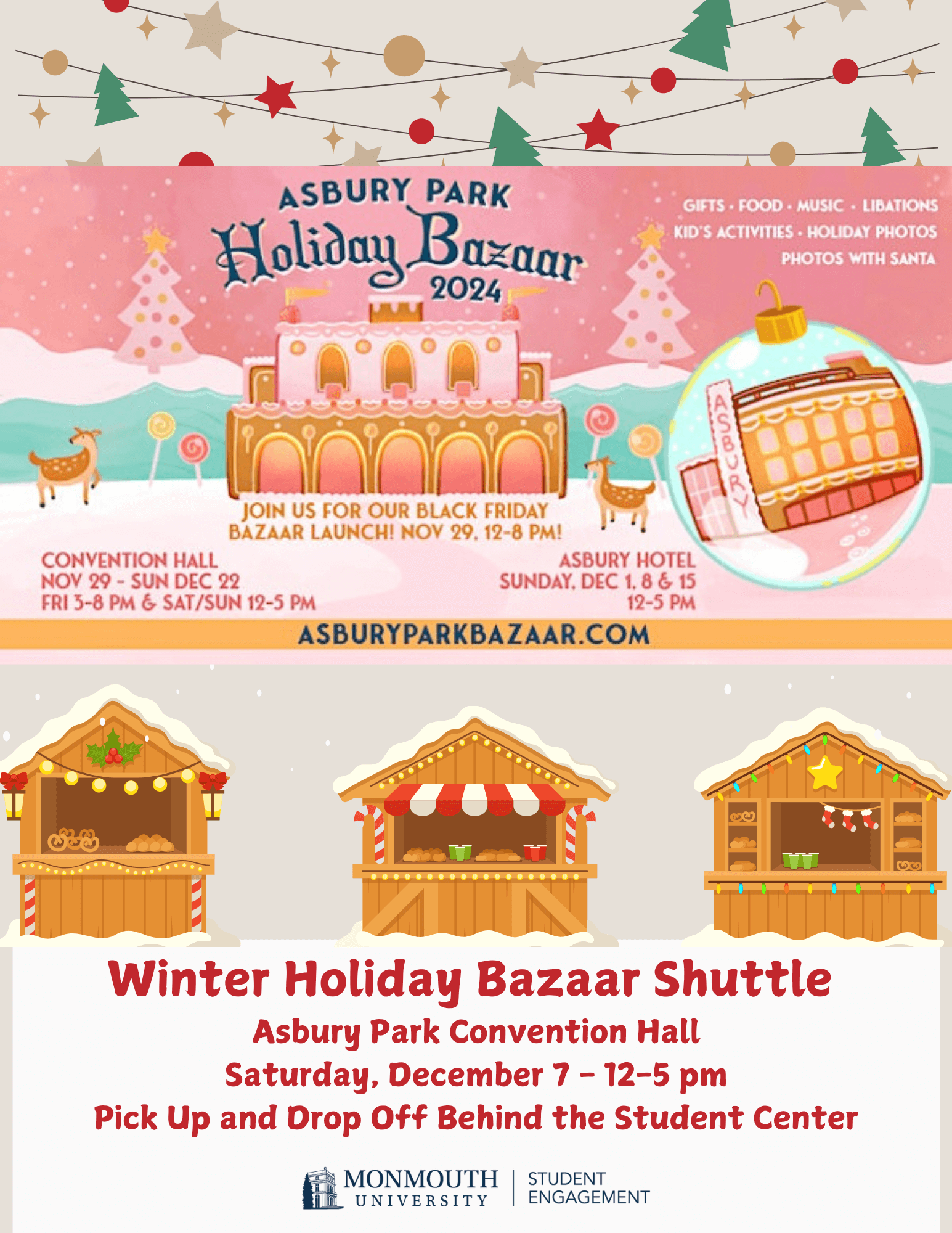 Flier Promoting the Asbury Park Holiday Bazaar om Saturday, December 7 from 12-5 pm departing from and returning to the commuter parking lot behind the student center. The Bazaar will have gifts, food, music, libations, kid's activities, holiday photos and photos with Santa. Shuttle sponsored by the Office of Student Engagement