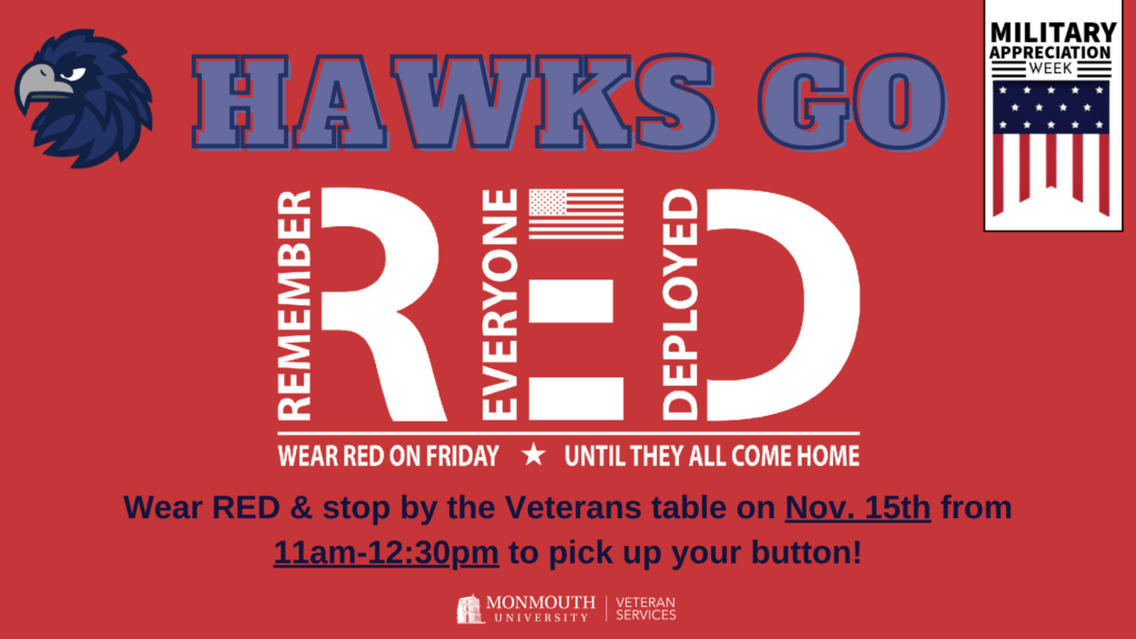 HAWKS go RED. Remember everyone Deployed.

Wear red on Nov. 15th at 11am and stop by the Veterans Table to pick up your button,