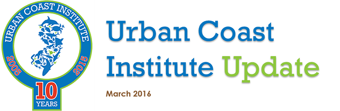 Urban Coast Institute Newsletter March 2016